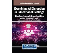 Examining Ai Disruption in Educational Settings: Challenges and Opportunities