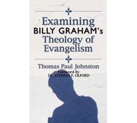 Examining Billy Graham's Theology Of Evangelism