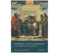 Examining Giovanni Bellini: An Art More Human And More Divine