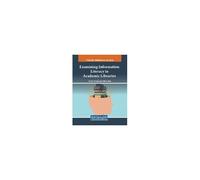 Examining Information Literacy In Academic Libraries