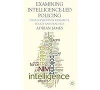 Examining IntelligenceLed Policing - A. James - Palgrave Macmillan - Livre en Anglais - Hardback A. JamesA. James (Auteur)