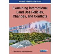 Examining International Land Use Policies, Changes, And Conflicts, 1 Volume