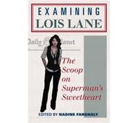Examining Lois Lane Edited by Nadine Farghaly (Auteur)