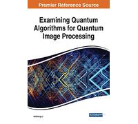 Examining Quantum Algorithms for Quantum Image Processing
