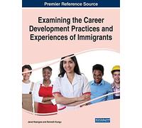 Examining The Career Development Practices And Experiences Of Immigrants
