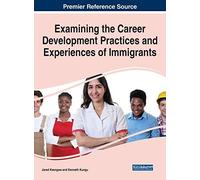 Examining The Career Development Practices And Experiences Of Immigrants