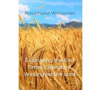 Examining the End Times Calendar & Waiting for the Lord