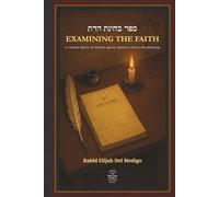 EXAMINING THE FAITH: A defense of Judaism against mysticism and pseudo-philosophy