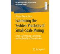 Examining The 'golden' Practices Of Small-Scale Mining