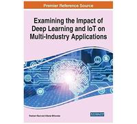 Examining The Impact Of Deep Learning And Iot On Multi-Industry Applications