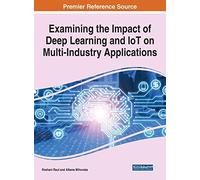 Examining The Impact Of Deep Learning And Iot On Multi-Industry Applications