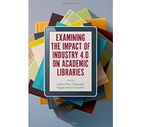 Examining The Impact Of Industry 4.0 On Academic Libraries