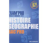 Exam'Pro Annales corrigées 2011 Histoire Géographie Bac Pro