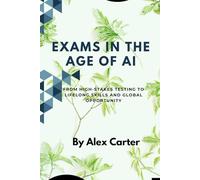 Exams in the Age of AI: From High-Stakes Testing to Lifelong Skills and Global Opportunity