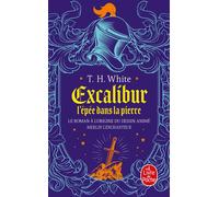 Excalibur (La Quête du roi Arthur, Tome 1) L'épée dans la pierre - Terence Hanbury White - Lgf - Poche - Roman