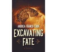 Excavating Fate A Novel - Andrea Franco Cook - Lodestone Books - ebook (ePub) - Livre