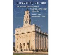Excavating Nauvoo, Critical Studies in the History of Anthropology Series Benjamin C. Pykles (Auteur)