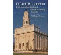 Excavating Nauvoo: The Mormons and the Rise of Historical Archaeology in America (Critical Studies in the History of Anthropology) - [Livre en VO] Benjamin C Pykles, Robert L Schuyler (Auteur)