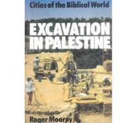 Excavation in Palestine, Cities of the Biblical World (Lutterworth) Roger Moorer (Auteur)