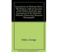 Excavations At Mohenjo Daro, Pakistan: The Pottery, With An Account Of The Pottery From The 195 Excavations Of Sir Mortimer Wheeler