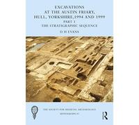 Excavations at the Austin Friary, Hull, Yorkshire, 1994 and 1999: The Stratigraphic Sequence