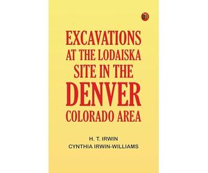 Excavations at the LoDaisKa Site in the Denver, Colorado area