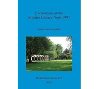 Excavations At The Minster Library, York 1997