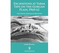 Excavations at Yarim Tepe on the Gorgan Plain, 1960-62: The David Stronach Archives