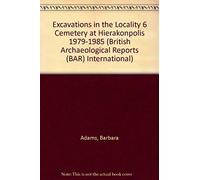 Excavations In The Locality 6 Cemetery At Hierakonpolis 1979-1985