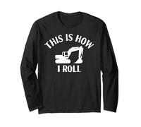 Excavatrice de Construction Amusante, C'est comme ça Que Je Roule Manche Longue