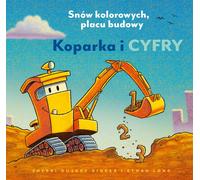 Excavatrice et fouilles Rêves colorés, chantier de construction - Sherri Duskey Rinker (Märchen für Kinder auf Polnisch)