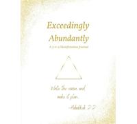 Exceeding Abundantly: A 3-6-9 Manifestation Journal