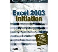 Excel 2003 initiation Bernard-Philippe Boyer (Auteur), Patrick Morié (Auteur)