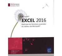 Excel 2016 - Maîtrisez les fonctions avancées du tableur de Microsoft®