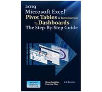 Excel 2019 Pivot Tables & Introduction To Dashboards The Step-By-Step Guide