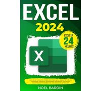 Excel 2024: Le manuel actualisé, étape par étape, pour apprendre Excel en 24 heures. Fonctions, tableaux, graphiques, opérations. Toutes les nouvelles commandes avec des exercices pratiques