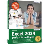 Excel 2024 - Stufe 1: Grundlagen: Das umfassende Lernbuch für Einsteiger auch für Microsoft 365 - leicht verständlich, mit vielen Beispielen und Übungsdateien!