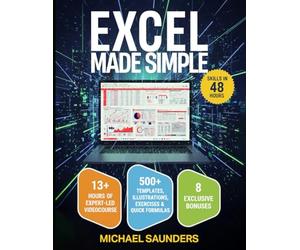 Excel 2025 Made Simple: Your Ultimate Beginner's Guide with 500+ Templates, Illustrations, Practical Exercises and Tutorials to Unlock Formulas and Functions | Achieve Proficiency in Just 48 Hours