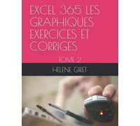 EXCEL 365 LES GRAPHIQUES EXERCICES ET CORRIGES: TOME 2