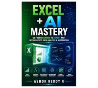 Excel + AI Mastery: Go From Beginner to Expert Fast with ChatGPT, Data Analysis & Automation