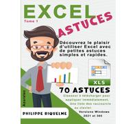 Excel astuces - 70 astuces simples et rapides: Tome 1 - pour Versions 2021 et 365 sous Windows