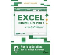 Excel comme un pro ! Avec le Professor - Vincent Tornare - Vuibert - broché - Guide