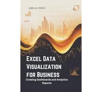 Excel Data Visualization for Business: Creating Dashboards and Analytics Reports
