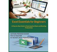 Excel Essentials for Beginners: A Step-by-Step Guide to Mastering Excel Basics and Boosting Productivity