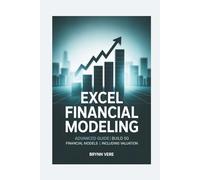 EXCEL FINANCIAL MODELING: Advanced Guide | Build 50 Financial Models | Including Valuation