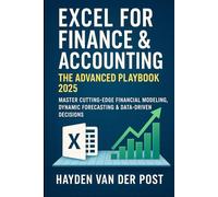 Excel for Finance & Accounting: The Advanced Playbook 2025: Master Cutting-Edge Financial Modeling, Dynamic Forecasting & Data-Driven Decisions create a description
