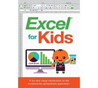 Excel for Kids: A fun and visual introduction to the fundamental spreadsheet application.