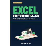Excel for Your Office Job: The 20 Skills Your Boss Expects You to Know-Learn Them in Two Weeks with Real Workplace Tasks and Practice Exercises