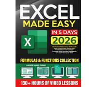 Excel Made Easy: The Fastest Path to Excel at Microsoft Excel in Just 5 Days Thanks to AI. Practical Exercises to Master Formulas, Build Stunning Dashboards, and Avoid Slip-Ups at Work