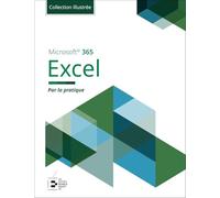 Excel Microsoft 365 - Collection Illustrée Couleur: Par la pratique
